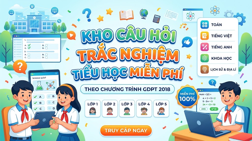 Cách ôn tập bằng câu hỏi trắc nghiệm giúp học sinh tiểu học nhớ lâu, học sâu vượt trội