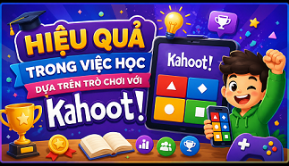 Hiệu quả trong việc học dựa trên trò chơi với Kahoot