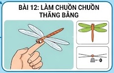 Tuần 32 - Tiết 32: Bài 12: Làm chuồn chuồn thăng bằng - tiết 1