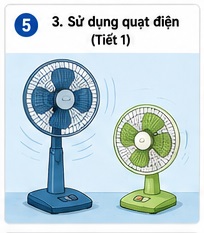 Tuần 5 - Tiết 5: Bài 3. Sử dụng quạt điện (Tiết 1)