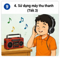 Tuần 9 - Tiết 9: Bài 4. Sử dụng máy thu thanh (Tiết 3)