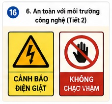 Tuần 16 - Tiết 16: Bài 6. An toàn với môi trường công nghệ trong gia đình (Tiết 2)
