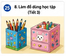 Tuần 25 - Tiết 25: Bài 8. Làm đồ dùng học tập (Tiết 3)
